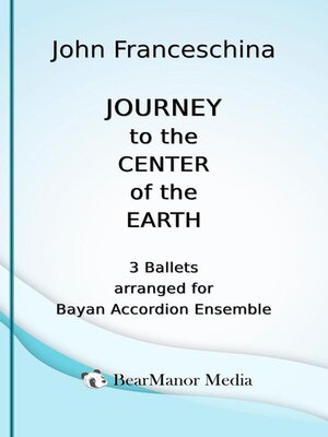 cover image of Journey to the Center of the Earth--3 Ballets arranged for Bayan Accordion Ensemble